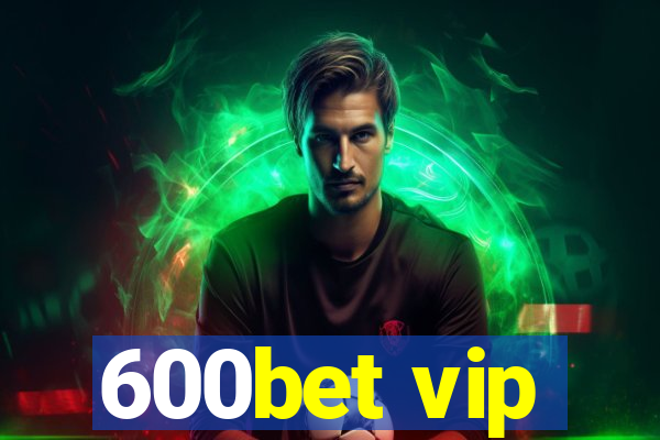 600bet vip